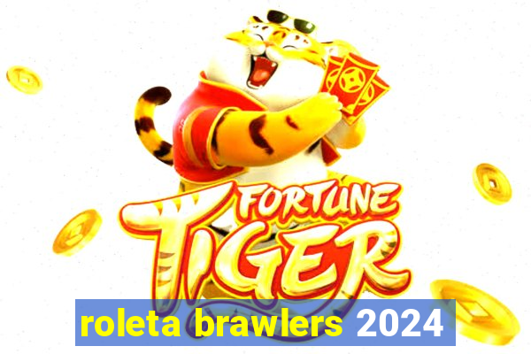 roleta brawlers 2024